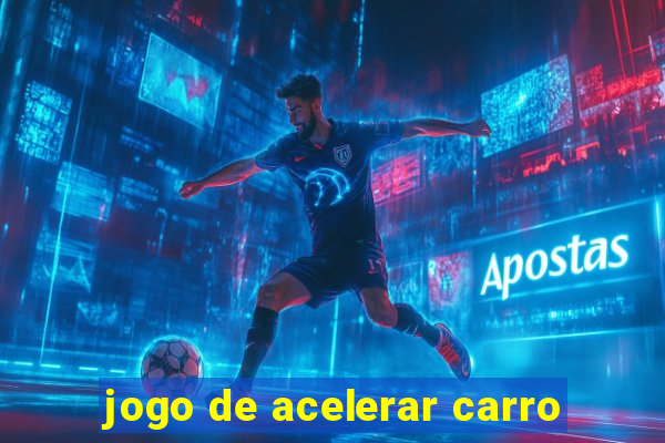 jogo de acelerar carro